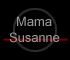 Mama
Susanne
